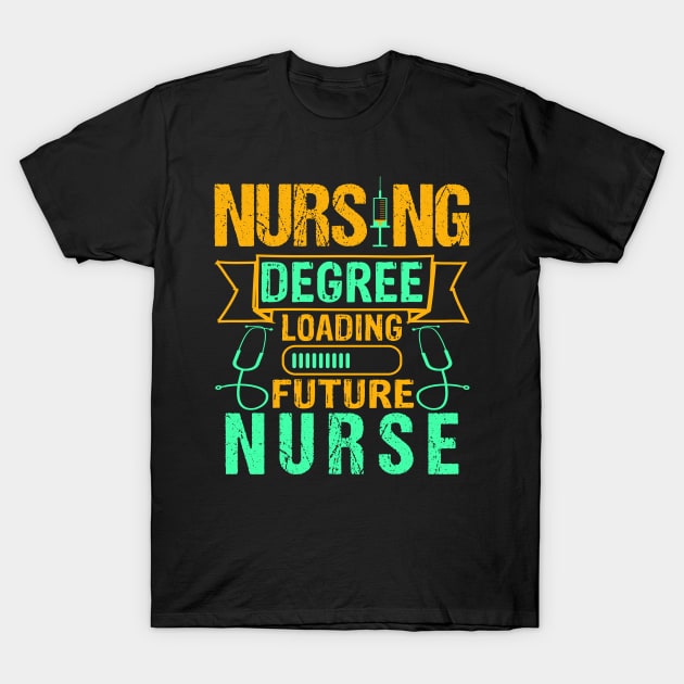 Future Nurse Funny Nursing Student Graduation Gift T-Shirt by BadDesignCo